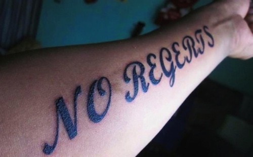 No Regrets Tattoo I Regert Nothing Orig